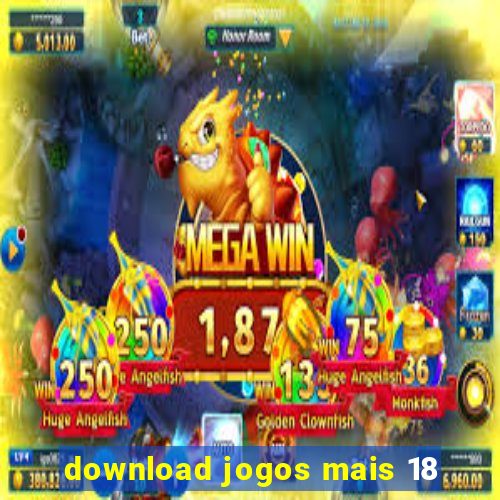 download jogos mais 18